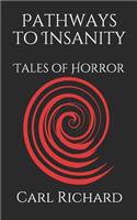 Pathways to Insanity: Tales of Horror