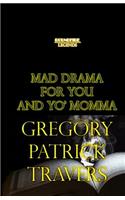 Mad Drama for You and Yo' Momma