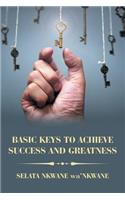 Basic Keys to Achieve Success and Greatness