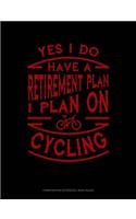 Yes I Do Have a Retirement Plan I Plan on Cycling