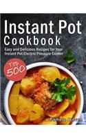 Instant Pot Cookbook: Top 500 Easy and Delicious Recipes for Your Instant Pot Electric Pressure Cooker