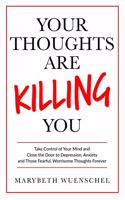 Your Thoughts are Killing You