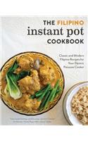 Filipino Instant Pot Cookbook: Classic and Modern Filipino Recipes for Your Electric Pressure Cooker