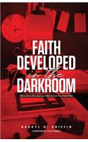 Faith Developed in the DARKROOM
