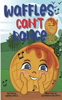 Waffles Can't Dance