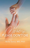 Mommy, Please Don't Die