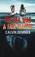 Sea Was a Fair Master