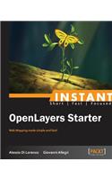 Instant Openlayers Starter: Web Mapping Made Simple and Fast!
