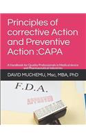 Principles of Corrective Action and Preventive Action: Capa: A Handbook for Quality Professionals in Medical Device and Pharmaceutical Industries