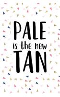 Pale Is the New Tan