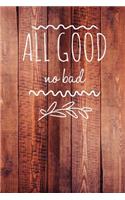 All Good No Bad