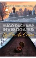 Hugo Duchamp Investigates: Le Cri de Coeur(7 Hugo Duchamp Investigates)