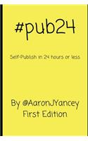 #pub24 Self-Publish in 24 hours or less