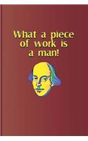 What a Piece of Work Is a Man!