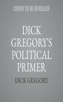 Dick Gregory's Political Primer