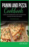 Panini and Pizza Special Cookbook: A Simple and Comprehensive Guide to Making Panini and Pizza for Family and Friends Two Book in One