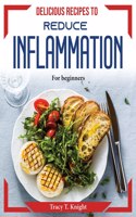 Delicious recipes to reduce inflammation
