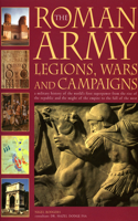 Roman Army: Legions, Wars and Campaigns