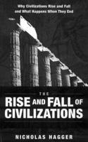 Rise and Fall of Civilizations: Why Civilizations Rise and Fall and What Happens When They End
