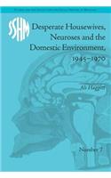 Desperate Housewives, Neuroses and the Domestic Environment, 1945-1970