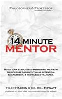 Philosopher and the Professor Business Book Series: 14-Minute Mentor - A Fable and Lecture That Helps Leaders Build Mentor Programs That Retain & Reenergize Your Workforce