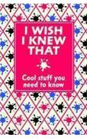 I Wish I Knew That