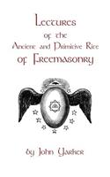 Lectures Of The Ancient And Primitive Rite Of Freemasonry