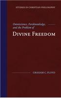 Omniscience, Foreknowledge, and the Problem of Divine Freedom