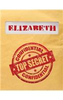 Elizabeth Top Secret Confidential: Composition Notebook For Girls
