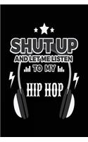 Shut Up And Let Me Listen To My Hip Hop