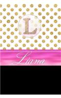 Liana: Personalized Lined Journal Diary Notebook 150 Pages, 6 X 9 (15.24 X 22.86 CM), Durable Soft Cover