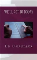 We'll Get To Books