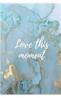 Love this Moment