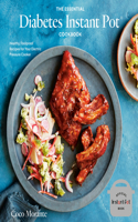Essential Diabetes Instant Pot Cookbook: Healthy, Foolproof Recipes for Your Electric Pressure Cooker