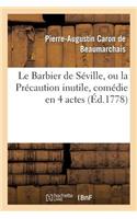 Le Barbier de Séville, Ou La Précaution Inutile, Sur Le Théâtre de la Comédie-Française (Éd 1778)