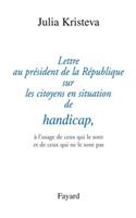 Lettre Au President de la Republique Sur Les Citoyens En Situation de Handicap,: A L'Usage de Ceux Qui Le Sont Et de Ceux Qui Ne Le Sont Pas