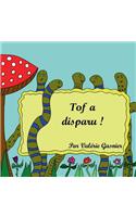 Tof a disparu !