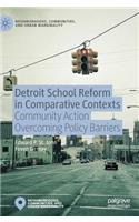 Detroit School Reform in Comparative Contexts