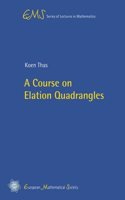 A Course on Elation Quadrangles (EMS Series of Lectures in Mathematics)