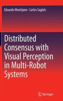 Distributed Consensus with Visual Perception in Multi-Robot Systems