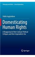 Domesticating Human Rights: A Reappraisal of Their Cultural-Political Critiques and Their Imperialistic Use