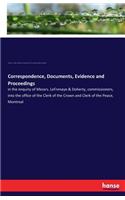 Correspondence, Documents, Evidence and Proceedings