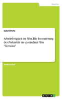 Arbeitslosigkeit im Film. Die Inszenierung des Prekarität im spanischen Film 