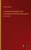Von Hamburg Spitzbergische oder Groenlandische Reise Beschreibung gethan im Jahr 1671