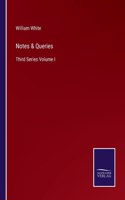 Notes & Queries: Third Series Volume I