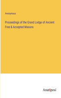 Proceedings of the Grand Lodge of Ancient Free & Accepted Masons