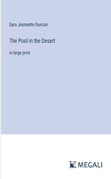 Pool in the Desert: in large print