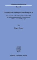 Das Englische Zwangsvollstreckungsrecht: Eine Systematische Darstellung Mit Einem Grundriss Des Englischen Internationalen Zivilprozessrechts Und Einer Auswahlbibliographie