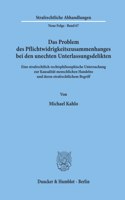 Das Problem Des Pflichtwidrigkeitszusammenhanges Bei Den Unechten Unterlassungsdelikten