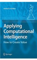 Applying Computational Intelligence: How to Create Value